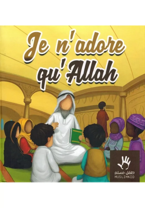 je-n-adore-qu-allah-couverture-monde-arabe-muslimkid Je n'adore qu'Allah - couverture monde arabe - MuslimKid