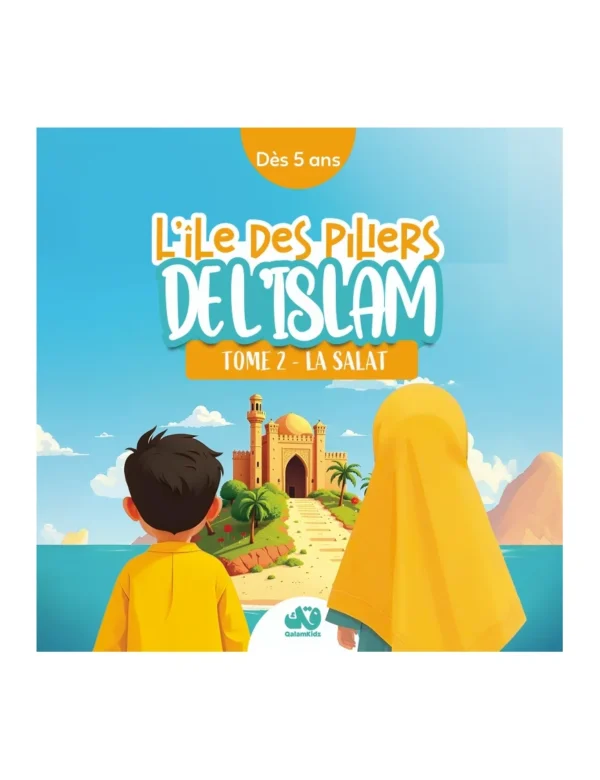 L'île des piliers de l'Islam - tome 2 - La Salat - QalamKidz