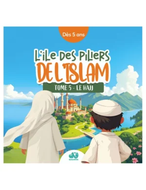 L'île des piliers de l'Islam - tome 5 - Le Hajj - QalamKidz