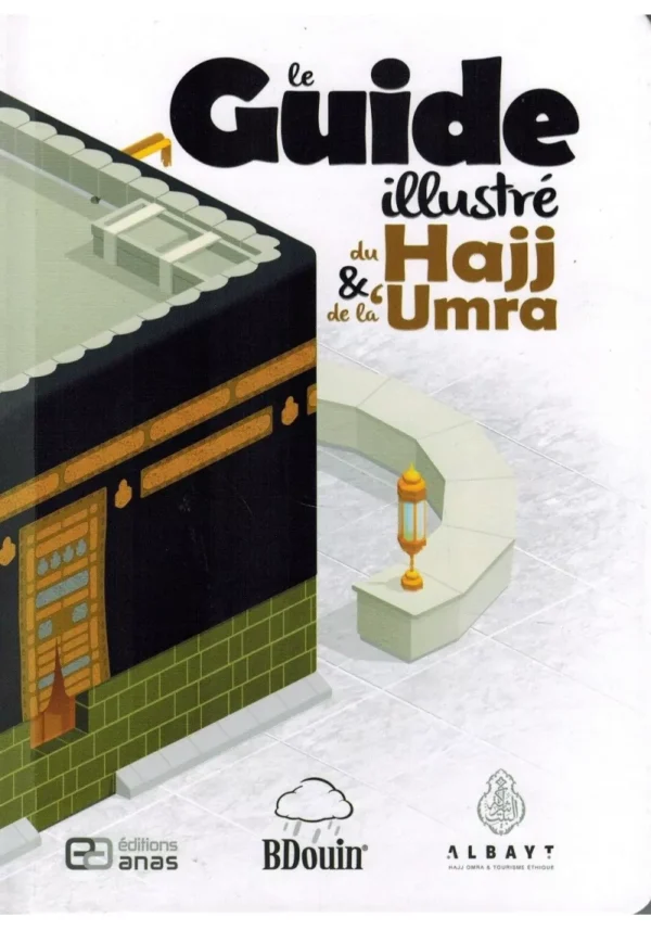 le-guide-illustre-du-hajj-et-de-la-umra-bdouin-editions-anas Le guide illustré du Hajj et de la 'Umra - BDouin (Editions Anas)